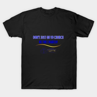 Don't Just GO T-Shirt